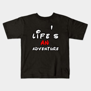 life's an adventure Kids T-Shirt